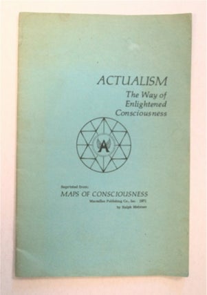 92587] Actualism: The Way of Enlightened Consciousness. Ralph METZNER