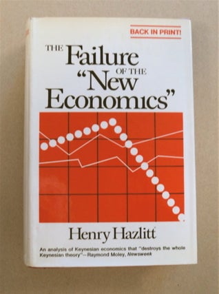92589] The Failure of the "New Economics": An Analysis of the Keynesian Fallacies. Henry HAZLITT