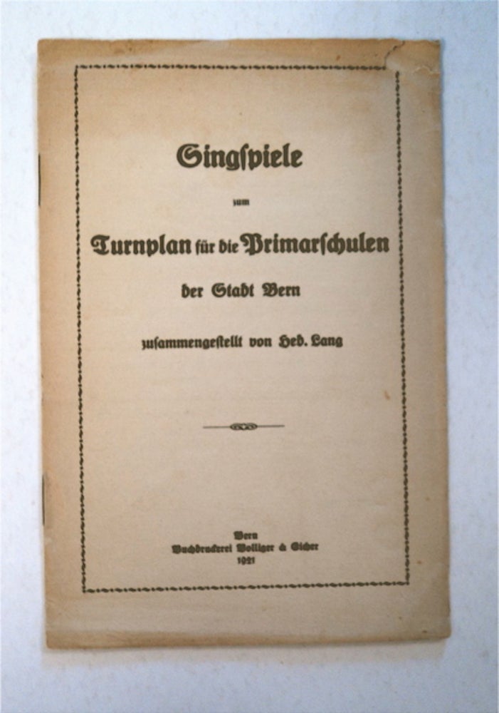 [92605] Singspiele zum Turnplan für die Primarschulen der Stadt Bern. He LANG, zusammengestellt von, wig.