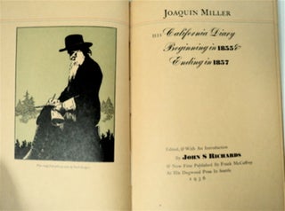 Joaquin Miller: His California Diary Beginning in 1855 & Ending in 1857