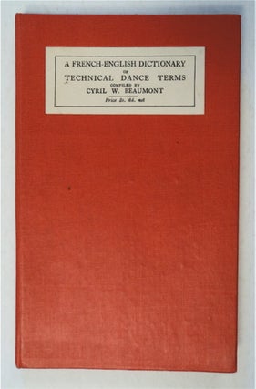 92679] A French-English Dictionary of Technical Terms Used in Classical Ballet. Cyril W....