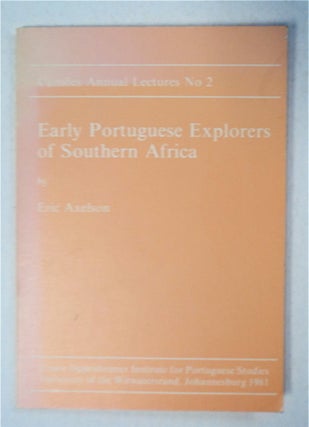 92697] Early Portuguese Explorers of Southern Africa. Eric AXELSON, University of Cape Town,...