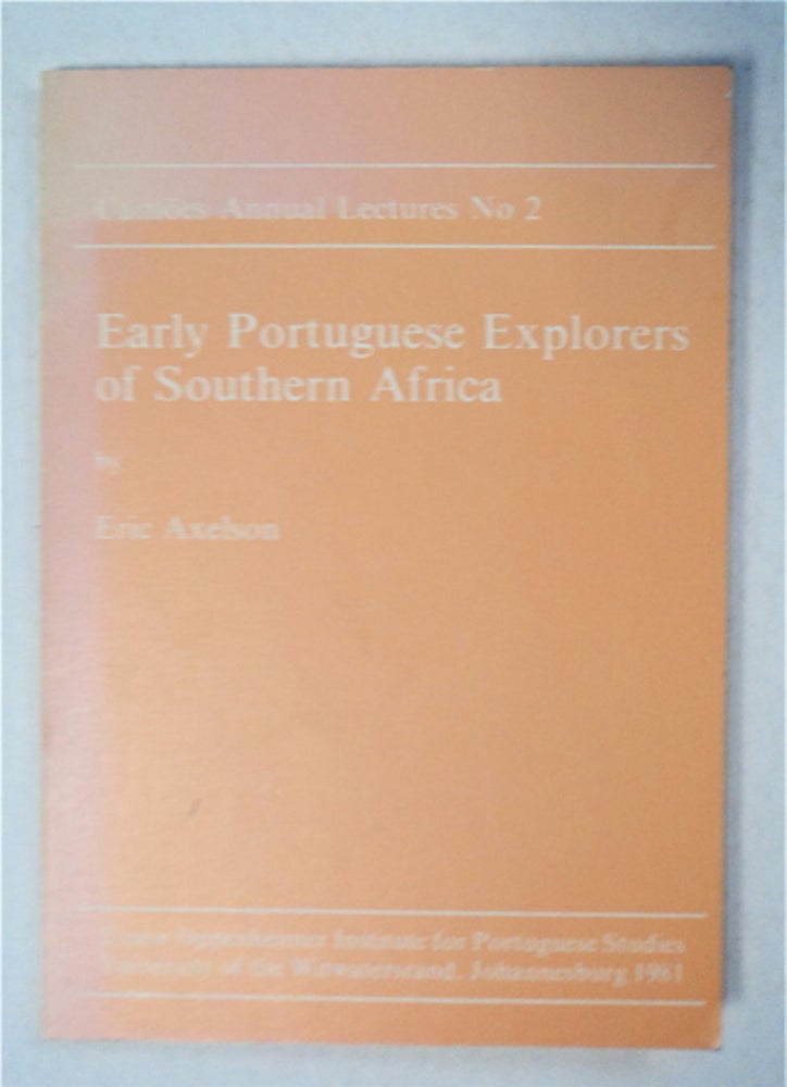 [92697] Early Portuguese Explorers of Southern Africa. Eric AXELSON, University of Cape Town, Sometime Professor of History.