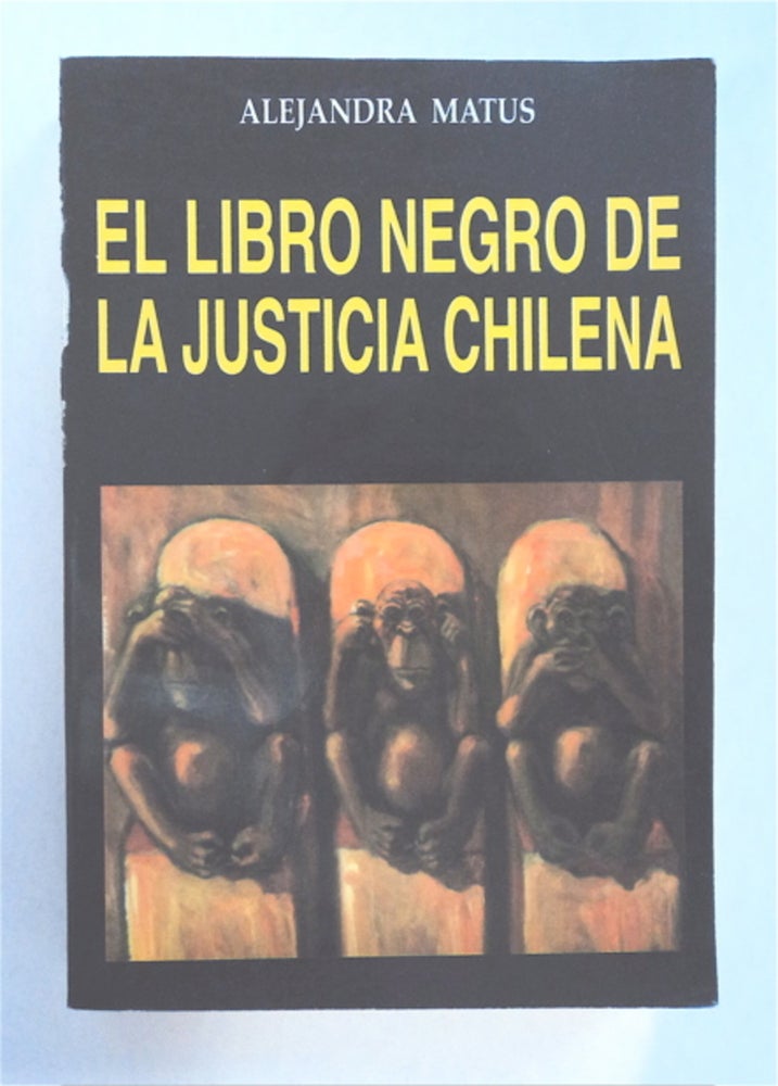 [92713] El Libro Negro de la Justicia Chilena. Alejandra MATUS.