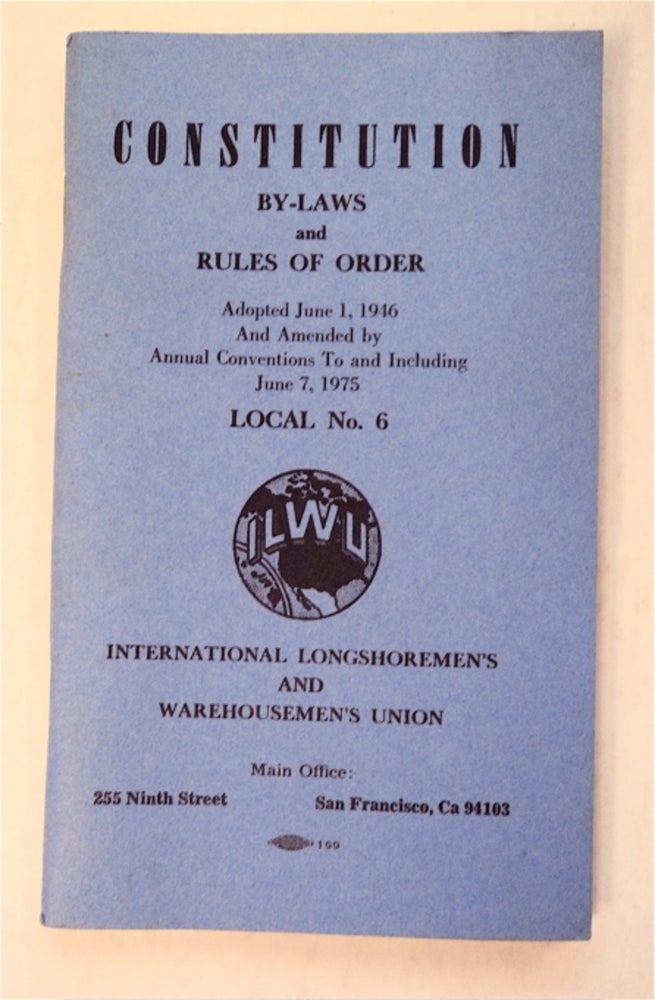 [92779] Declaration of Principles and Constitution, Warehousing, Processing and Allied Workers Union, Local 6, I.L.W.U. Chartered: September 21, 1937, This constitution Adopted June 1, 1946 and Amended by Annual Conventions to and Including June 7, 1975. LOCAL 6 INTERNATIONAL LONGSHOREMEN'S AND WAREHOUSEMEN'S UNION.