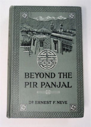 92827] Beyond the Pir Panjal: Life and Missionary Enterprise in Kashmir. Ernest F. NEVE, M. D