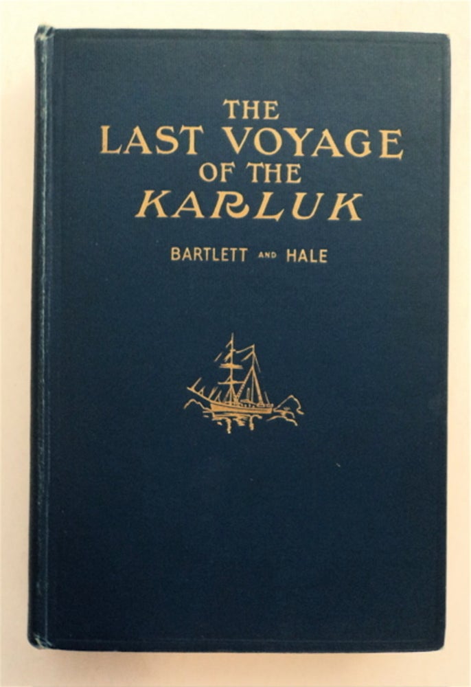 [92905] The Last Voyage of the Karluk, Flagship of Vilhjalmar Stefansson's Canadian Arctic Expedition of 1913-16 as Related by Her Master, Robert A. Bartlett, and Here Set Down by Ralph T. Hale. Robert A. BARTLETT, Ralph T. Hale.
