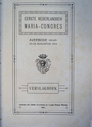 EERSTE NEDERLANDSCH MARIA-CONGRES, AVERBODE (BELGIË) 26-28 AUGUSTUS 1910: VERSLAGBOEK