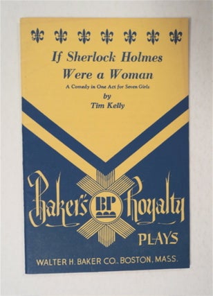 92975] If Sherlock Holmes Were a Woman: A Comedy in One Act for Seven Girls. Tim KELLY