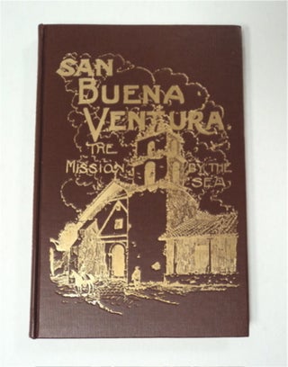 92981] San Buenaventura, the Mission by the Sea. Fr. Zephyrin ENGELHARDT, O. F. M