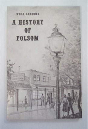 92983] A History of Folsom. Wray BARROWS