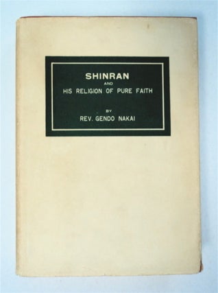 92991] Shinran and His Religion of Pure Faith. Rev. Gendo NAKAI
