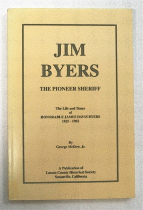 92995] Jim Byers, the Pioneer Sheriff: The Life and Times of Honorable James Davis Byers...