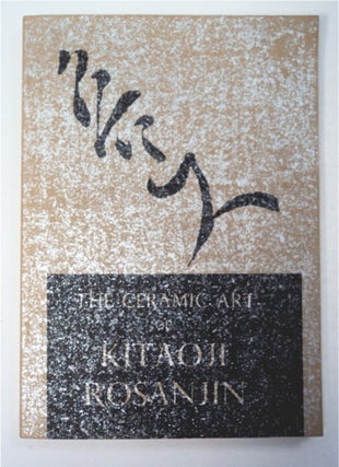 93020] THE CERAMIC ART OF KITAOJI ROSANJIN: THREE AMERICAN COLLECTIONS