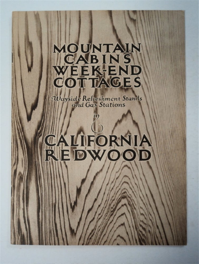 [93024] Mountain Cabins, Week-end Cottages, Wayside Refreshment Stands and Gas Stations in California Redwood. CALIFORNIA REDWOOD ASSOCIATION.