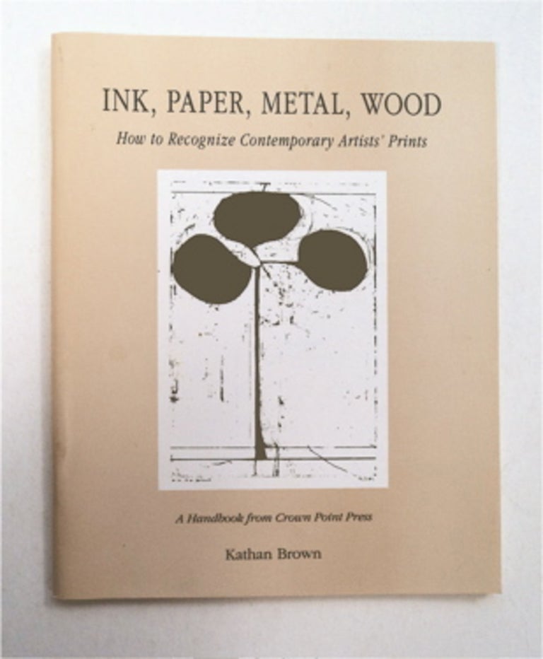 [93077] Ink, Paper, Metal, Wood: How to Recognize Contemporary Artists' Prints. Kathan BROWN.