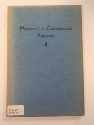 93093] Mission La Concepcion Purisima de Maria Santisima. Fr. Zephyrin ENGELHARDT, O. F. M