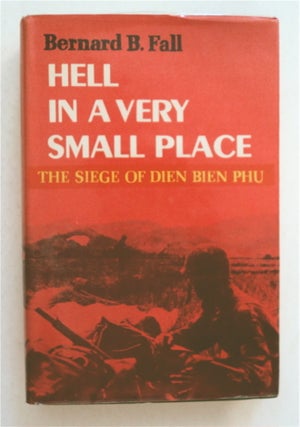 93110] Hell in a Very Small Place: The Siege of Dien Bien Phu. Bernard B. FALL
