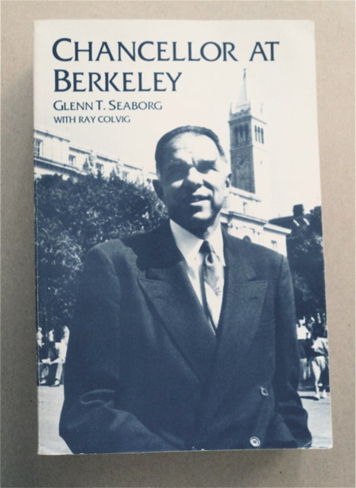 [93111] Chancellor at Berkeley. Glenn T. SEABORG, Ray Colvig.