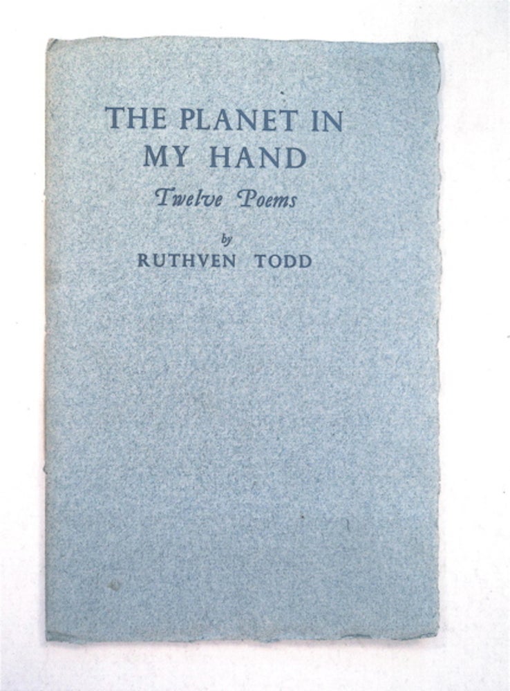 [93181] The Planet in My Hand: Twelve Poems. Ruthven TODD.