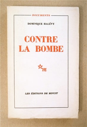 93191] Contre la Bombe: Pour une Doctrine française du Renouncement aux Armes nucléaires....