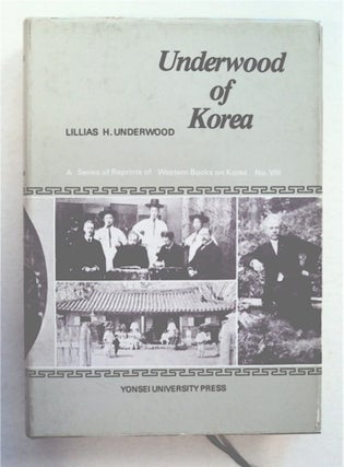 93195] Underwood of Korea: Being an Intimate Record of the Life and Work of the Rev. H. G....