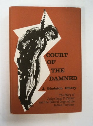 93385] Court of the Damned: Being a Factual Story of the Court of Judge Isaac C. Parker and the...