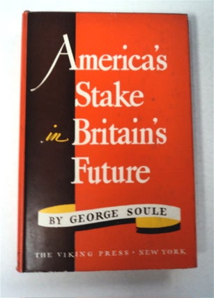93387] America's Stake in Britain's Future. George SOULE