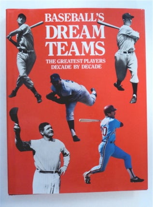 93590] Baseball's Dream Teams: The Greatest Players Decade by Decade. Lloyd JOHNSON