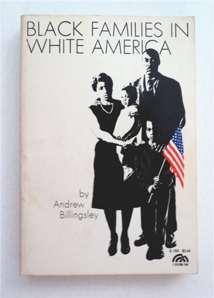 93616] Black Families in White America. Andrew BILLINGSLEY, the assistance of Amy Tate Billingsley
