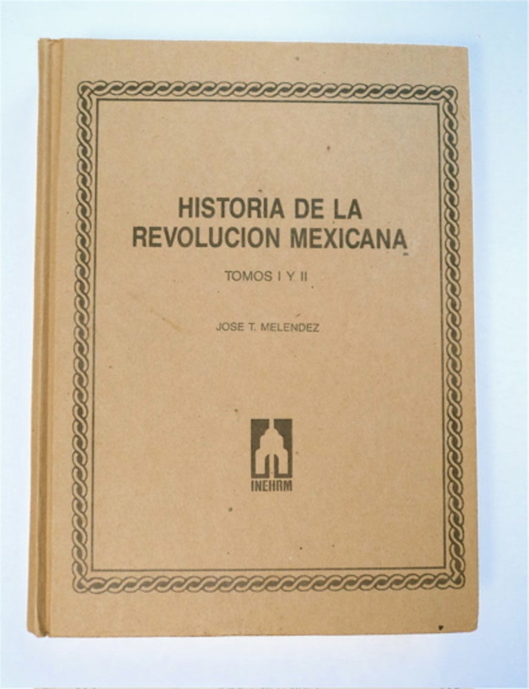 [93643] Historia de la Revolución Mexicana, Tomos I y II. José T. MELÉNDEZ.