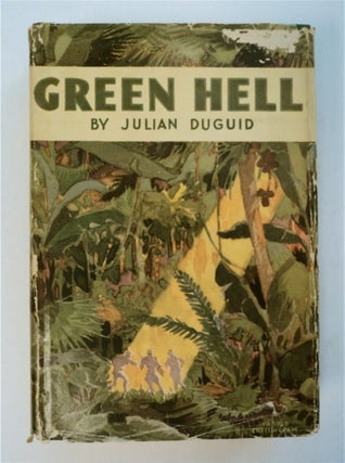 93702] Green Hell: Adventures in the Mysterious Jungles of Eastern Bolivia. Julian DU GUID