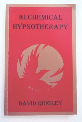 93731] Alchemical Hypnotherapy: A Manual of Practical Technique. David QUIGLEY