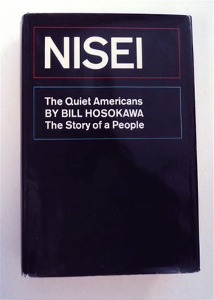 93735] Nisei, the Quiet Americans. Bill HOSOKAWA