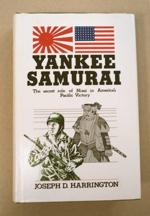 93736] Yankee Samurai: (The Secret Role of Nisei in America's Pacific Victory). Joseph D. HARRINGTON