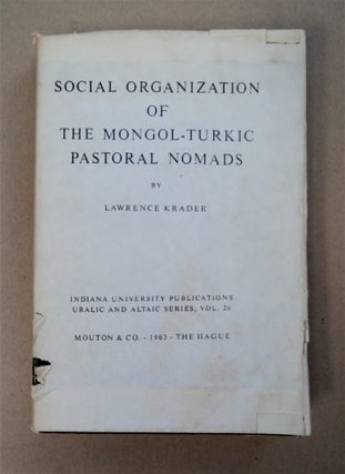 93740] Social Organiztion of the Mongol-Turkic Pastoral Nomads. Lawrence KRADER