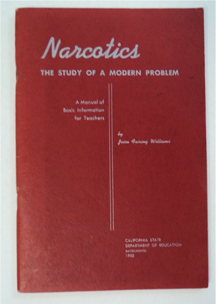 [93771] Narcotics: The Study of a Modern Problem: A Manual of Information for Teachers. Jesse Feiring WILLIAMS.