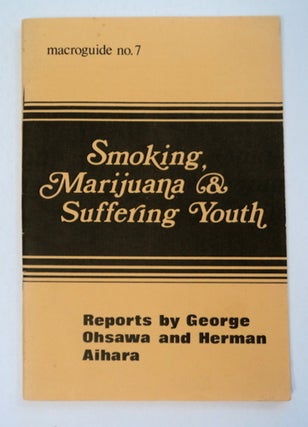 93786] Smoking, Marijuana & Suffering Youth. George OHSAWA, Herman Aihara