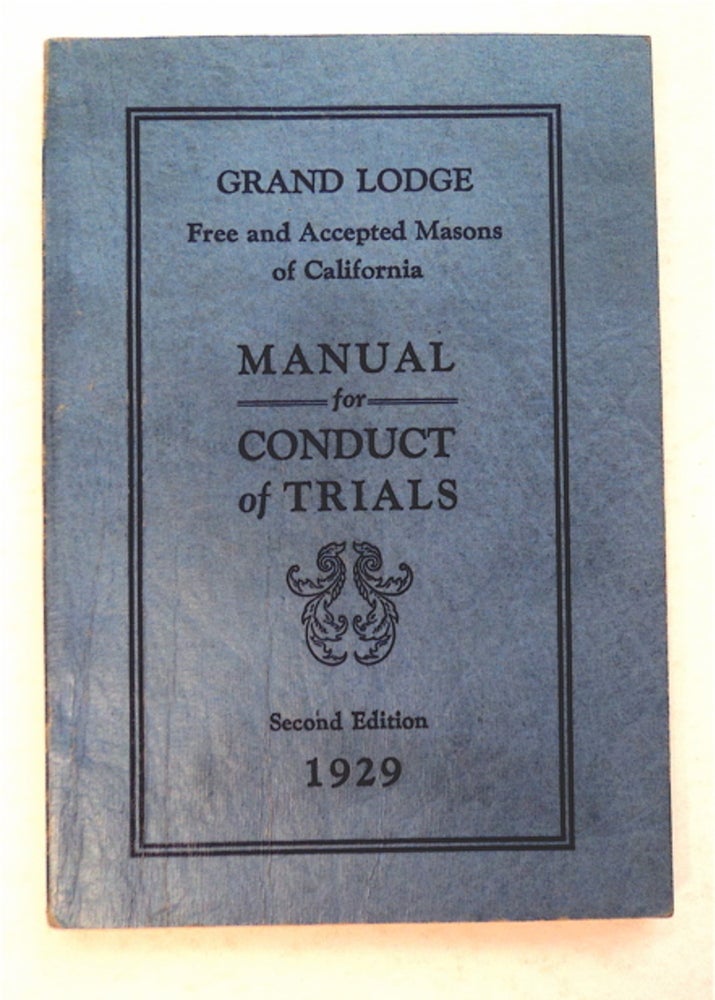 [93790] Manual of the Constitutional Provisions and Regulations Governing Masonic Trials under the Jurisdiction of the Grand Lodge of California. Walter F. HAAS, comp.