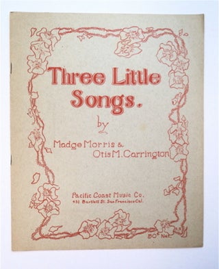 93805] Three Little Songs. Madge MORRIS, Otis M. Carrington