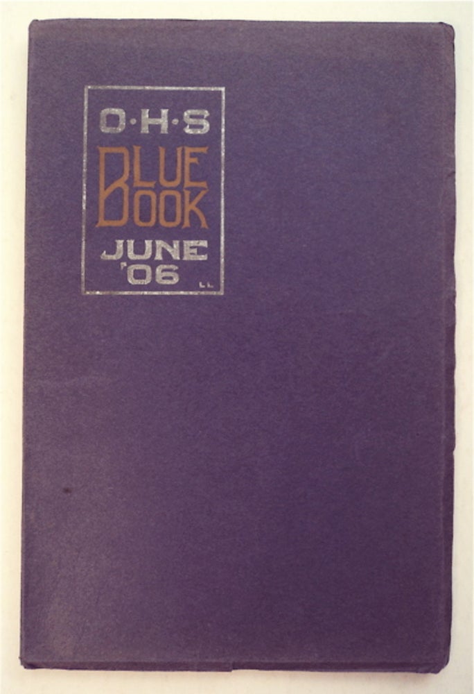 [93818] The Blue Book of the Class of June, MCMVI: A Book of Student Activity and Aspiration, Published by the Graduating Class of the Oakland High School. Frank HARRIS, -in-chief.