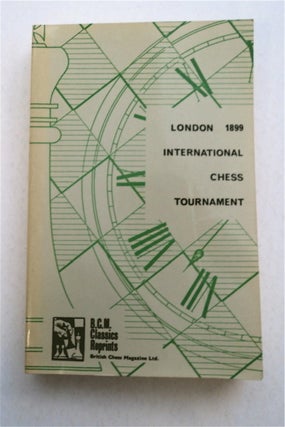93827] THE BOOK OF THE LONDON INTERNATIONAL CHESS TOURNAMENT 1899