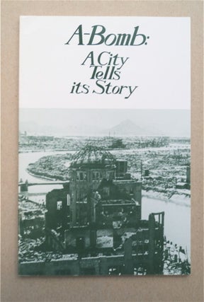 93847] A-Bomb: A City Tells Its Story. Yoshiteru KOSAKAI, comp