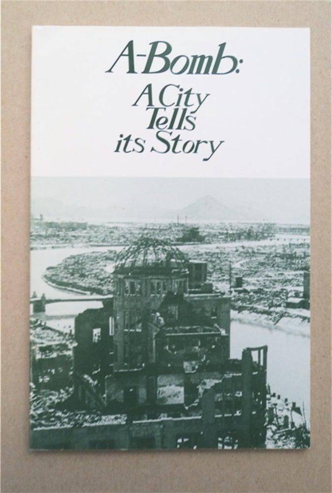 [93847] A-Bomb: A City Tells Its Story. Yoshiteru KOSAKAI, comp.