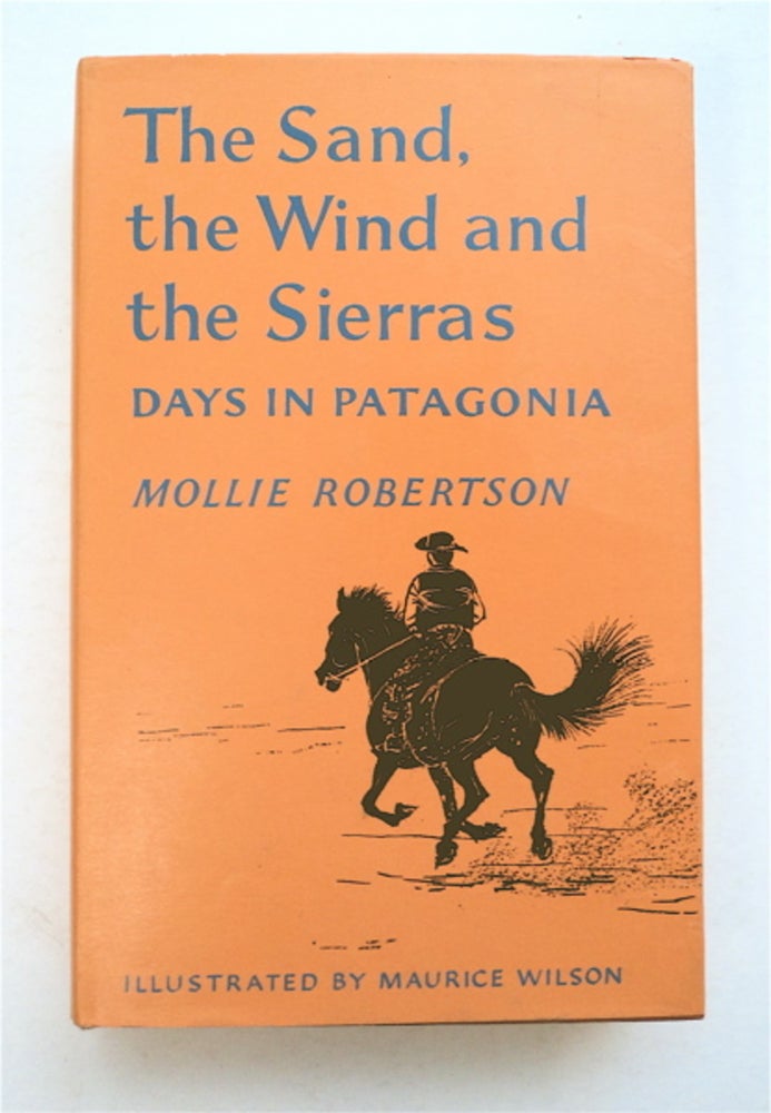 [93855] The Sand, the Wind and the Sierras: Days in Patagonia. Mollie ROBERTSON.