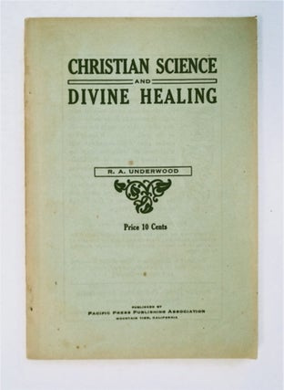 93887] Christian Science and Divine Healing in the Light of Reason and Revelation. R. A. UNDERWOOD