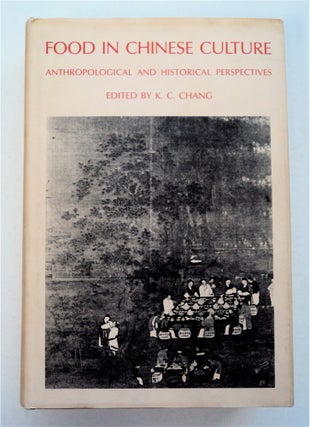 94006] Food in Chinese Culture: Anthropological and Historical Perspectives. K. C. CHANG, ed