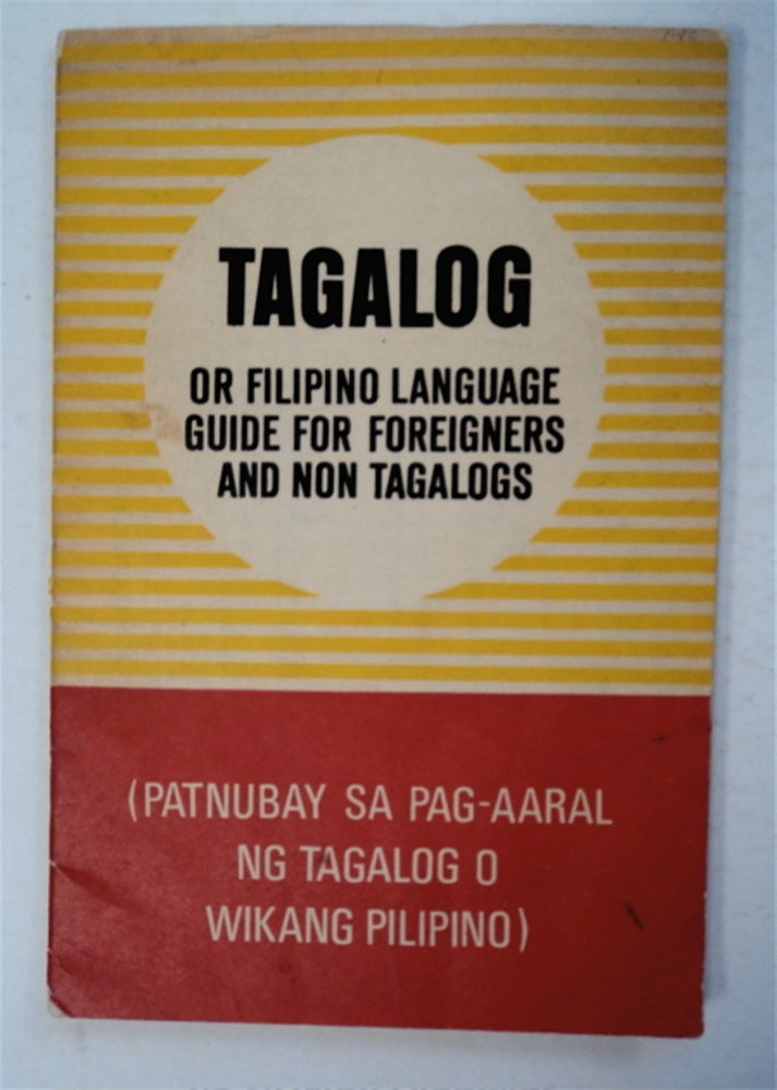 [94161] Tagalog or Pilipino Language Guide for Foreigners and Non-Tagalogs (Patnubay Sa Pag-aral Ng Tagalog o Wikang Pilipino). Maria Odulio de GUZMAN.