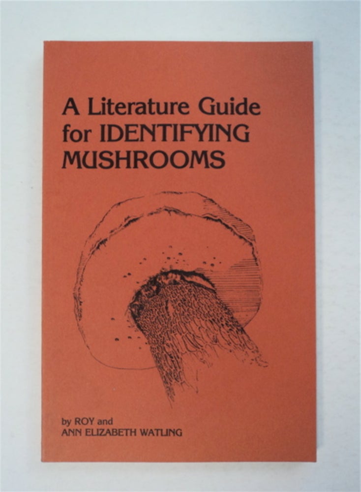 [94227] A Literature Guide for Identifying Mushrooms. Roy WATLING, Elizabeth Watling.