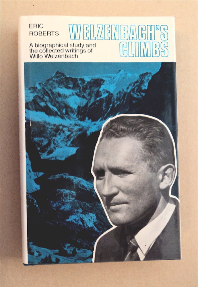 [94236] Welzenbach's Climbs: A Biographical Study and the Collected Writings of Willo Welzenbach. Eric ROBERTS.